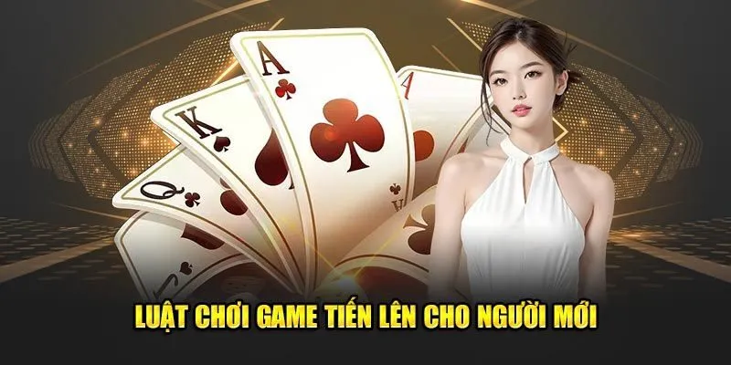 Một số quy tắc quan trọng trong Tiến Lên